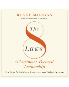 The 8 Laws Of Customer-Focused Leadership
