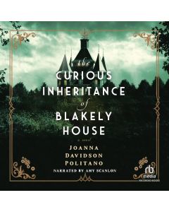 The Curious Inheritance of Blakely House