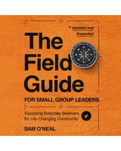 The Field Guide For Small Group Leaders
