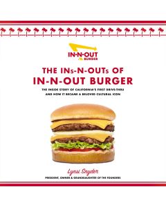 The Ins-N-Outs of In-N-Out Burger (The Inside Story)