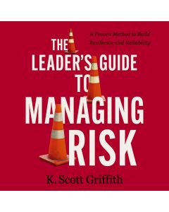 The Leader's Guide To Managing Risk