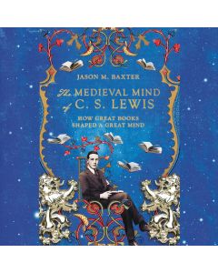 The Medieval Mind of C.S. Lewis