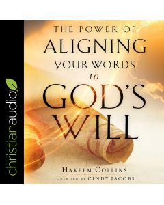 The Power of Aligning Your Words to God's Will