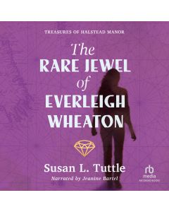 The Rare Jewel of Everleigh Wheaton (Treasures of Halstead Manor, Book #1)