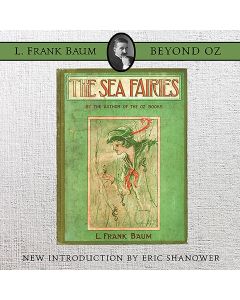 The Sea Fairies (L. Frank Baum - Beyond Oz Series)