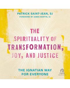 The Spirituality of Transformation, Joy, and Justice