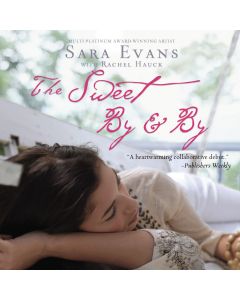 The Sweet By and By - A Songbird Novel