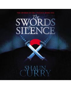The Swords of Silence (The Swords of Fire Trilogy, Book #1)
