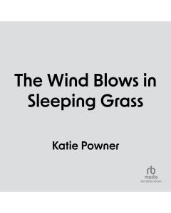 The Wind Blows in Sleeping Grass