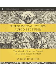 Theological Ethics:  Audio Lectures