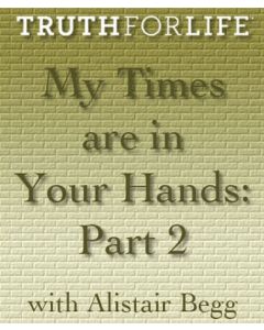 My Times are in Your Hands Part 2