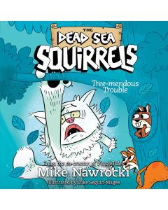 Tree-mendous Trouble (The Dead Sea Squirrels, Book #5)
