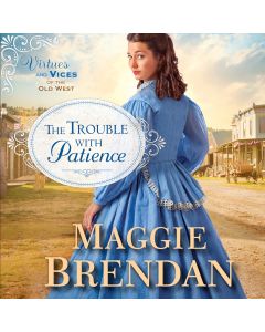 The Trouble with Patience (Virtues and Vices of the Old West, Book #1)
