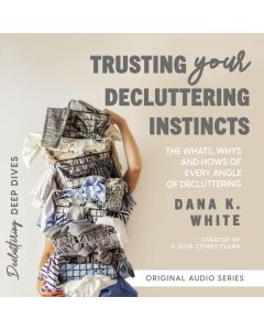 Trusting Your Decluttering Instincts
