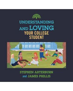 Understanding and Loving Your College Student