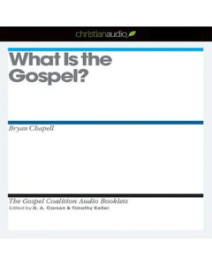 What is the Gospel? (New booklet from the Gospel Coalition)