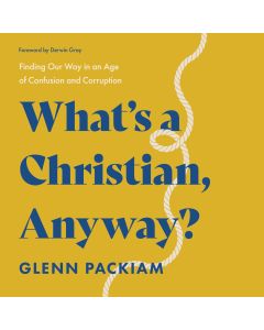 What's A Christian, Anyway?