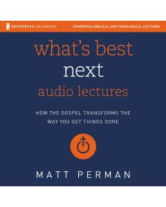 What's Best Next: Audio Lectures (Zondervan Biblical and Theological Lectures)