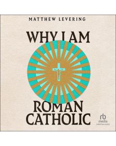 Why I Am Roman Catholic