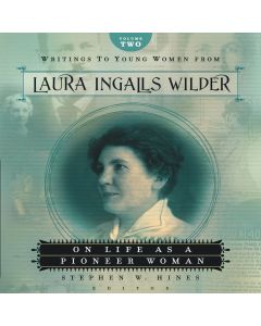 Writings to Young Women from Laura Ingalls Wilder - Volume Two