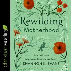 Rewilding Motherhood