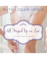 All Dressed Up in Love (A Year of Weddings Novella)