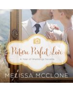 Picture Perfect Love (A Year of Weddings Novella, Book #7)