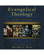 Evangelical Theology: Audio Lectures: A Biblical and Systematic Introduction