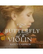 The Butterfly and the Violin (A Hidden Masterpiece Series, Book #1)