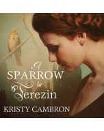 A Sparrow in Terezin (A Hidden Masterpiece Series, Book #2)