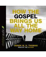 How the Gospel Brings Us All the Way Home