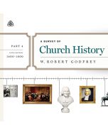 A Survey of Church History, Part 4 