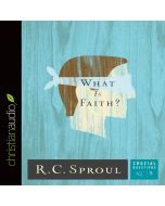 What Is Faith? (Series: Crucial Questions, Book #8)