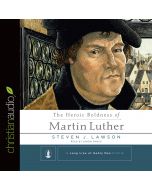 The Heroic Boldness of Martin Luther (A Long Line of Godly Men)