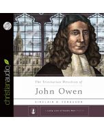 The Trinitarian Devotion of John Owen (A Long Line of Godly Men)