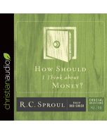 How Should I Think about Money? (Series: Crucial Questions, #23)