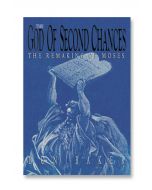 The God of Second Chances: The Remaking of Moses