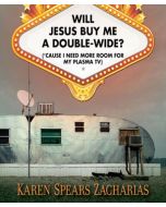 Will Jesus Buy Me a Double-Wide?