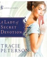 A Lady of Secret Devotion (Ladies of Liberty, Book #3)