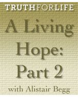 A Living Hope, Part 2