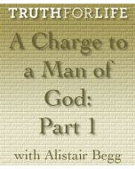 A Charge to a Man of God, Part 1