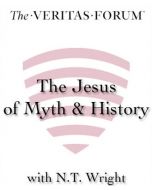 The Jesus of Myth and History