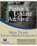 Pastor's Update: 7006 -  Mega Trends: Future-Minded Churches