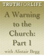 A Warning to the Church, Part 1
