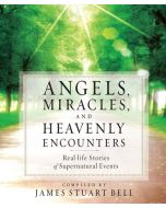 Angels, Miracles and Heavenly Encounters