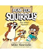 Boy Meets Squirrels (The Dead Sea Squirrels, Book #2)