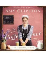 The Coffee Corner (An Amish Marketplace Novel, Book #3)