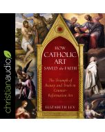 How Catholic Art Saved the Faith