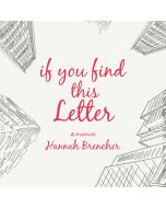 If You Find This Letter: My Journey to Find Purpose Through Hundreds of Letters to Strangers