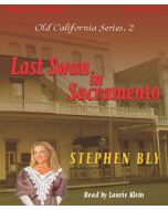 Last Swan in Sacramento (Old California Series, Book #2)